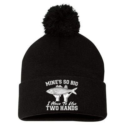 Mine's So Big I Have To Use Two Hands Fishing Pom Pom 12in Knit Beanie