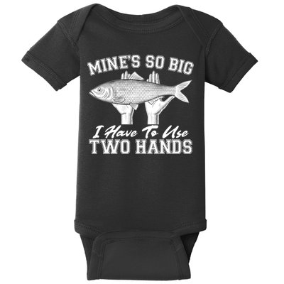 Mine's So Big I Have To Use Two Hands Fishing Baby Bodysuit