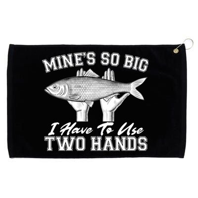 Mine's So Big I Have To Use Two Hands Fishing Grommeted Golf Towel