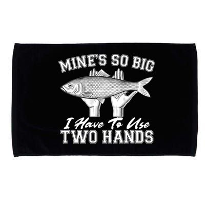 Mine's So Big I Have To Use Two Hands Fishing Microfiber Hand Towel