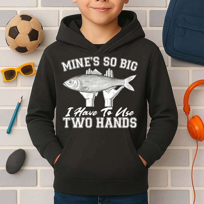 Mine's So Big I Have To Use Two Hands Fishing Kids Hoodie