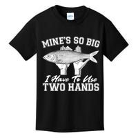 Mine's So Big I Have To Use Two Hands Fishing Kids T-Shirt