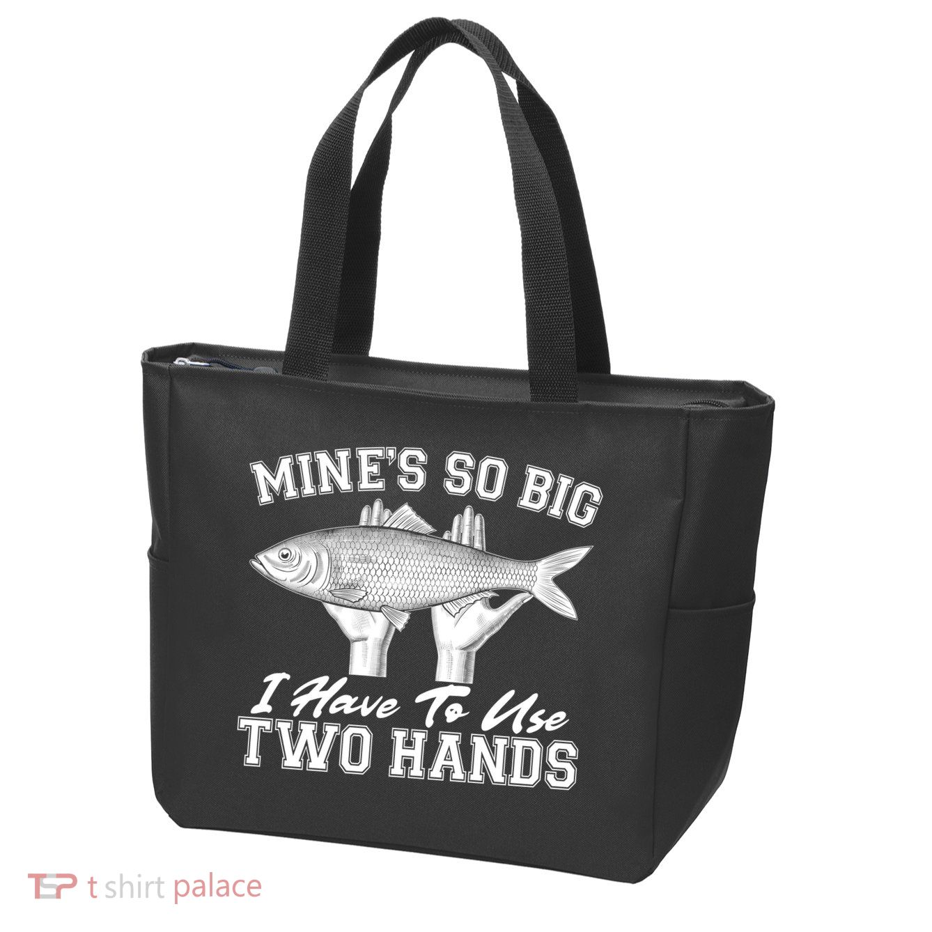 Mine's So Big I Have To Use Two Hands Fishing Zip Tote Bag