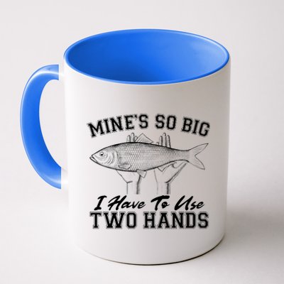 Mine's So Big I Have To Use Two Hands Fishing Coffee Mug