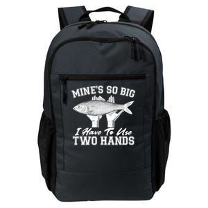 Mine's So Big I Have To Use Two Hands Fishing Daily Commute Backpack