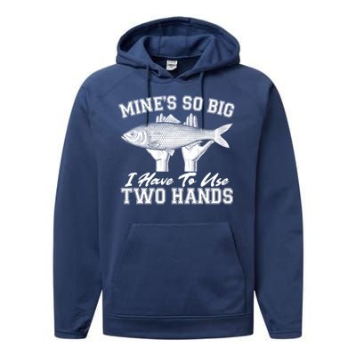 Mine's So Big I Have To Use Two Hands Fishing Performance Fleece Hoodie