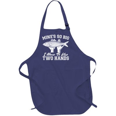 Mine's So Big I Have To Use Two Hands Fishing Full-Length Apron With Pockets