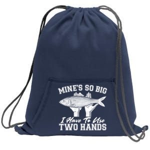 Mine's So Big I Have To Use Two Hands Fishing Sweatshirt Cinch Pack Bag