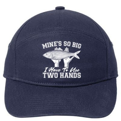 Mine's So Big I Have To Use Two Hands Fishing 7-Panel Snapback Hat