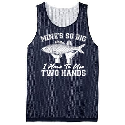 Mine's So Big I Have To Use Two Hands Fishing Mesh Reversible Basketball Jersey Tank