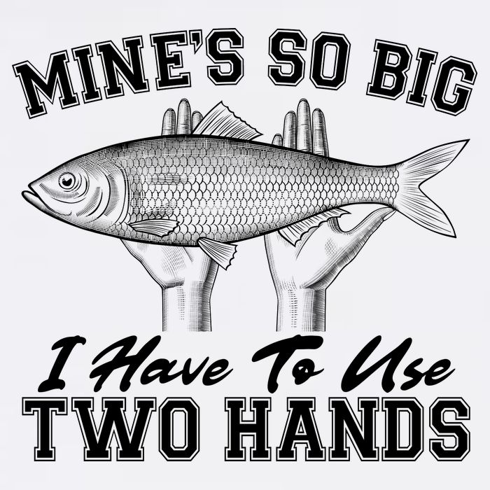 Mine's So Big I Have To Use Two Hands Fishing Garment-Dyed Sweatshirt