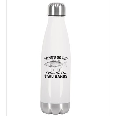 Mine's So Big I Have To Use Two Hands Fishing Stainless Steel Insulated Water Bottle