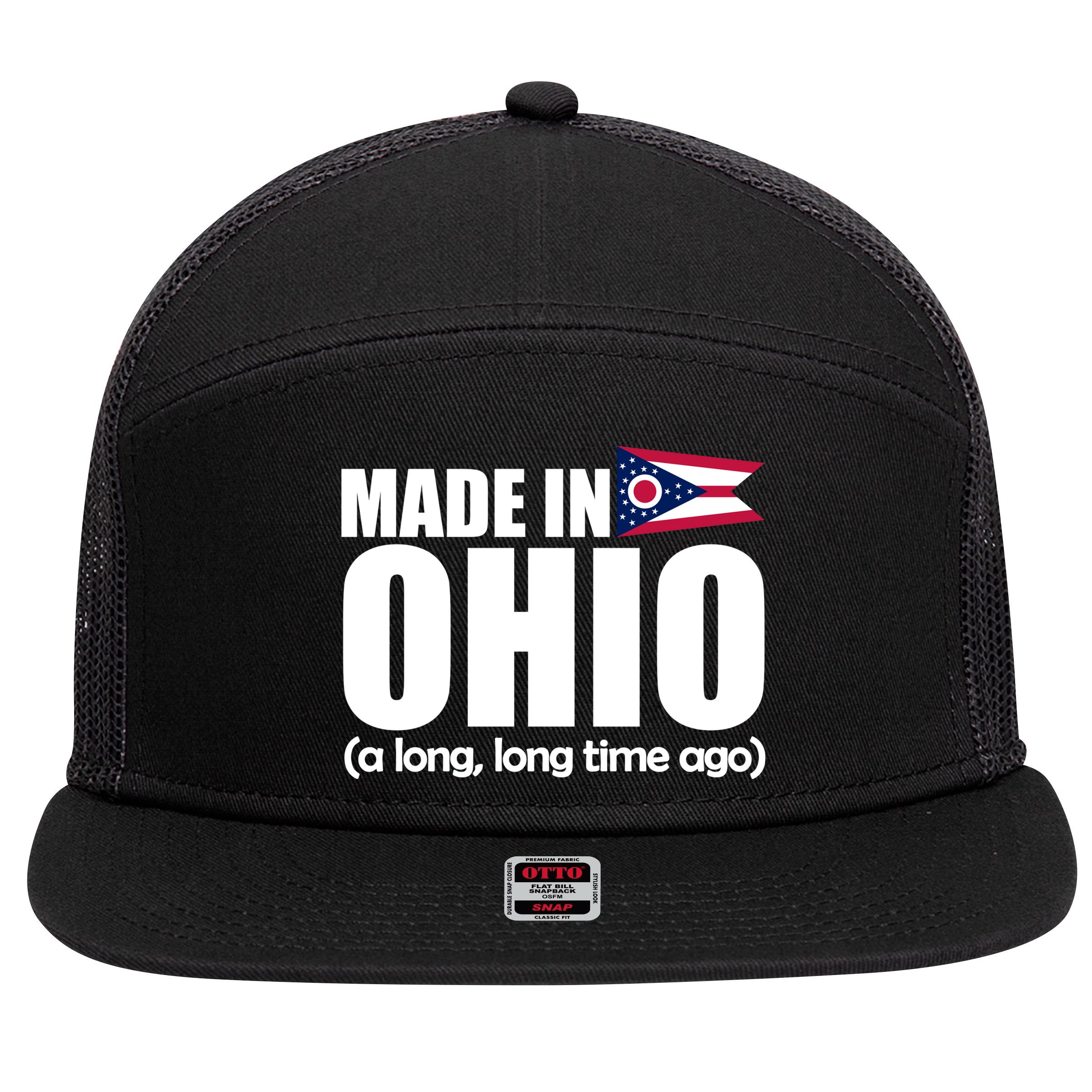 Made In Ohio A Long Long Time Ago 7 Panel Mesh Trucker Snapback Hat