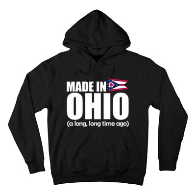 Made In Ohio A Long Long Time Ago Hoodie