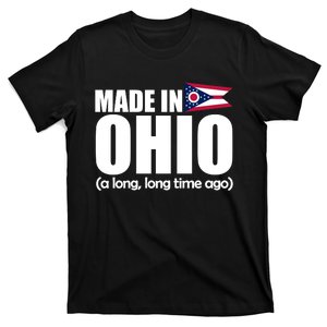 Made In Ohio A Long Long Time Ago T-Shirt