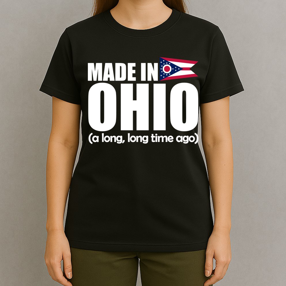 Made In Ohio A Long Long Time Ago T-Shirt