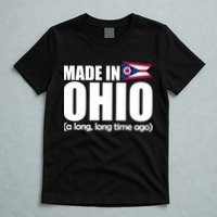 Made In Ohio A Long Long Time Ago T-Shirt