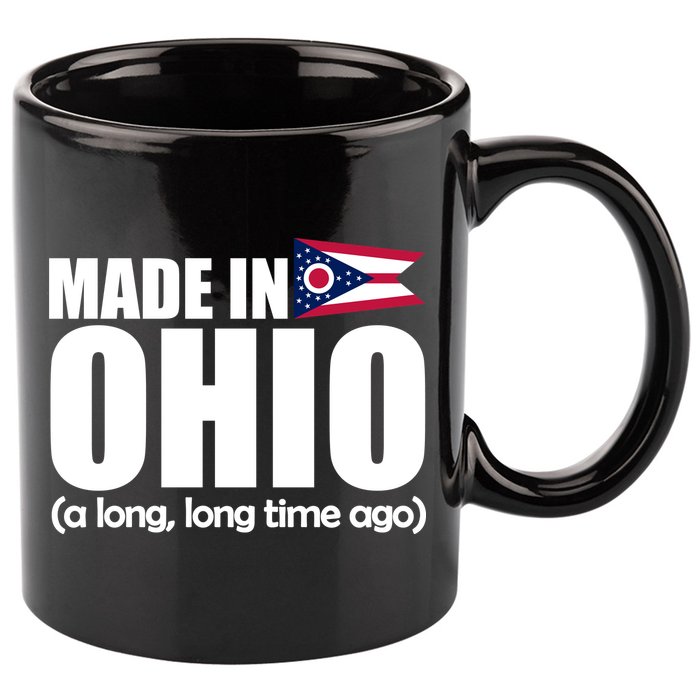 Made In Ohio A Long Long Time Ago 11oz C Handle Ceramic Mug