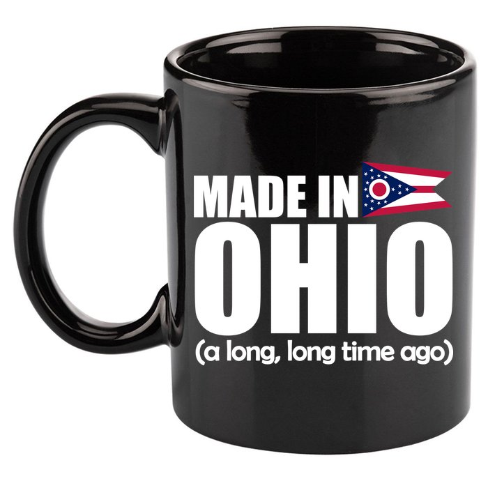 Made In Ohio A Long Long Time Ago 11oz C Handle Ceramic Mug