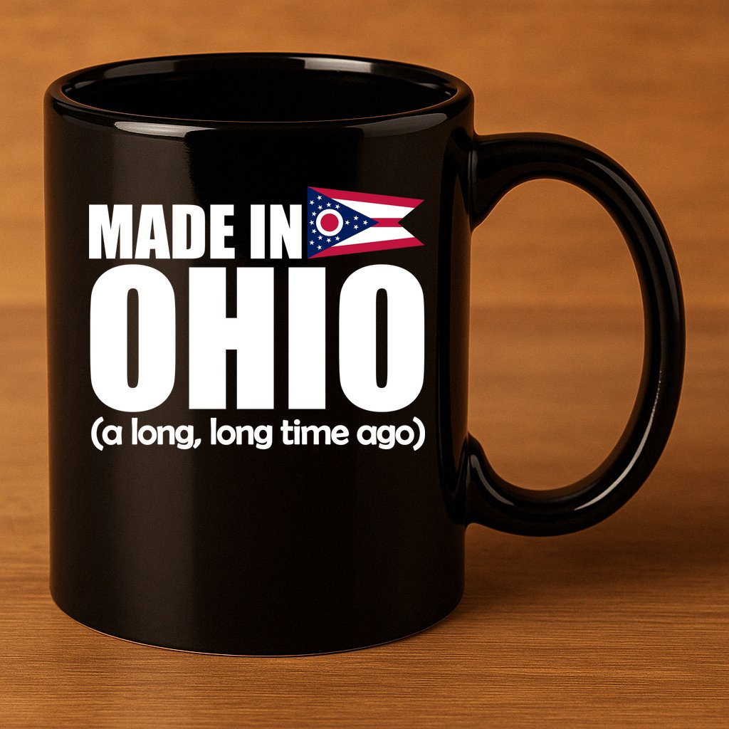 Made In Ohio A Long Long Time Ago 11oz C Handle Ceramic Mug