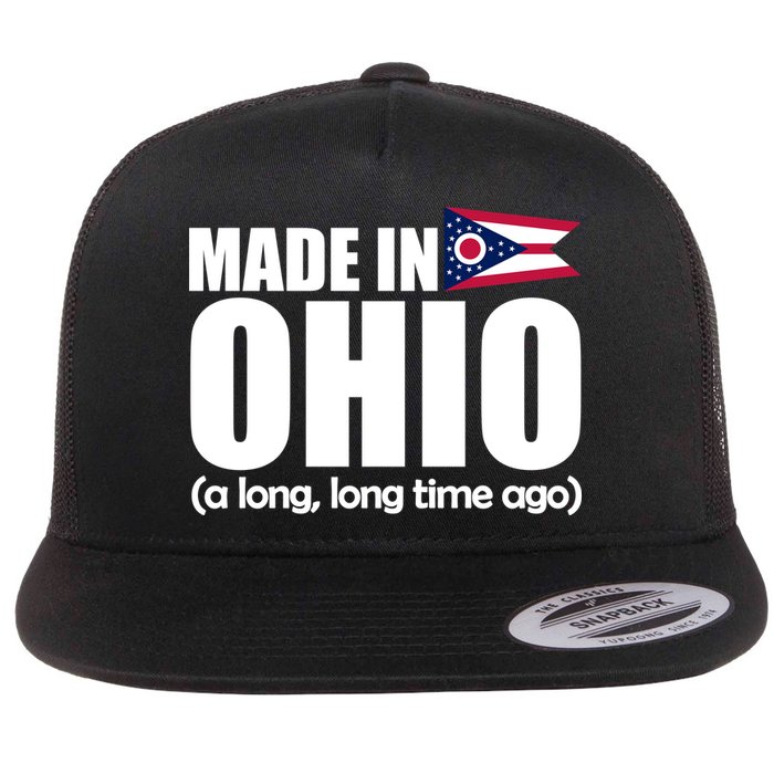 Made In Ohio A Long Long Time Ago Flat Bill Trucker Hat
