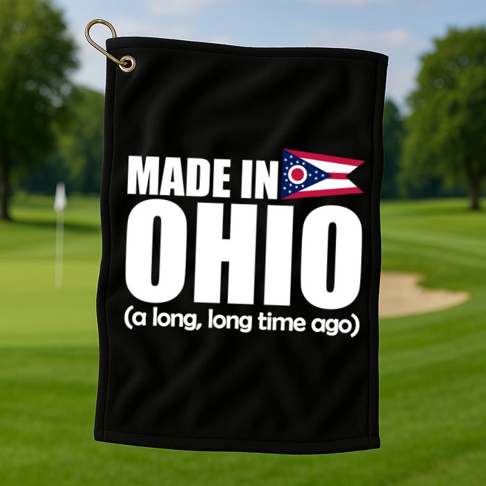Made In Ohio A Long Long Time Ago Golf Towel