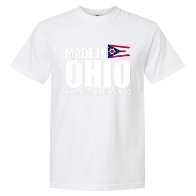 Made In Ohio A Long Long Time Ago Garment-Dyed Heavyweight T-Shirt