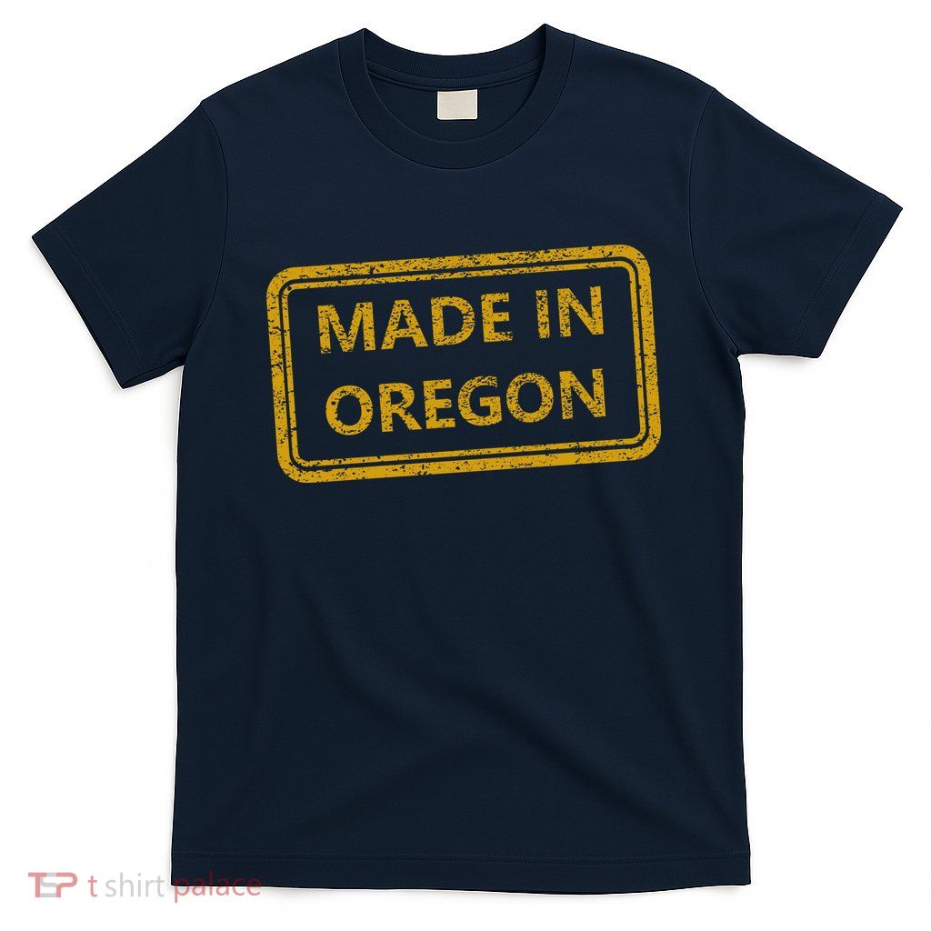 Made In Oregon T-Shirt