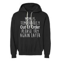 Mom Is Out Of Order Funny Garment-Dyed Fleece Hoodie