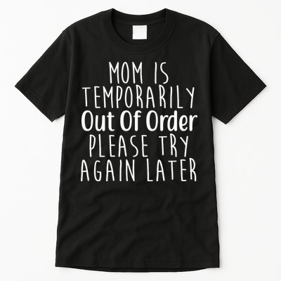 Mom Is Out Of Order Funny Tall T-Shirt