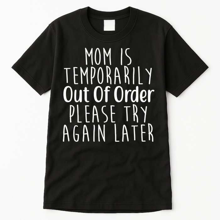 Mom Is Out Of Order Funny Tall T-Shirt