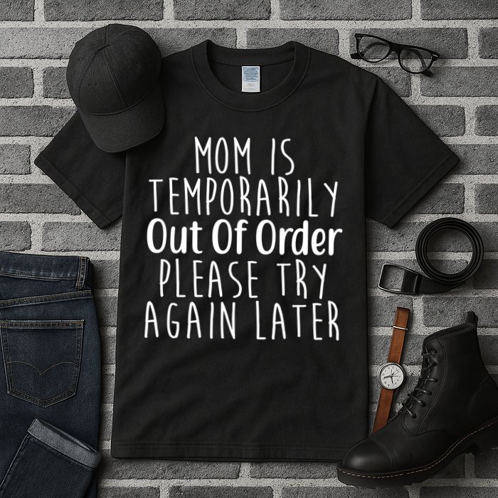 Mom Is Out Of Order Funny Tall T-Shirt