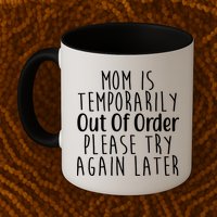 Mom Is Out Of Order Funny Mug