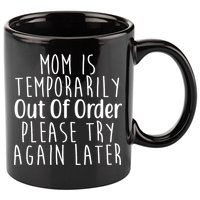 Mom Is Out Of Order Funny 11oz C Handle Ceramic Mug