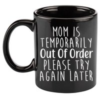 Mom Is Out Of Order Funny 11oz C Handle Ceramic Mug