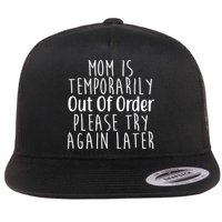 Mom Is Out Of Order Funny Flatbill Hat