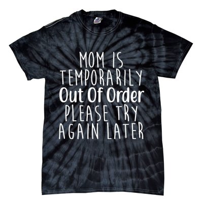 Mom Is Out Of Order Funny Tie-Dye T-Shirt