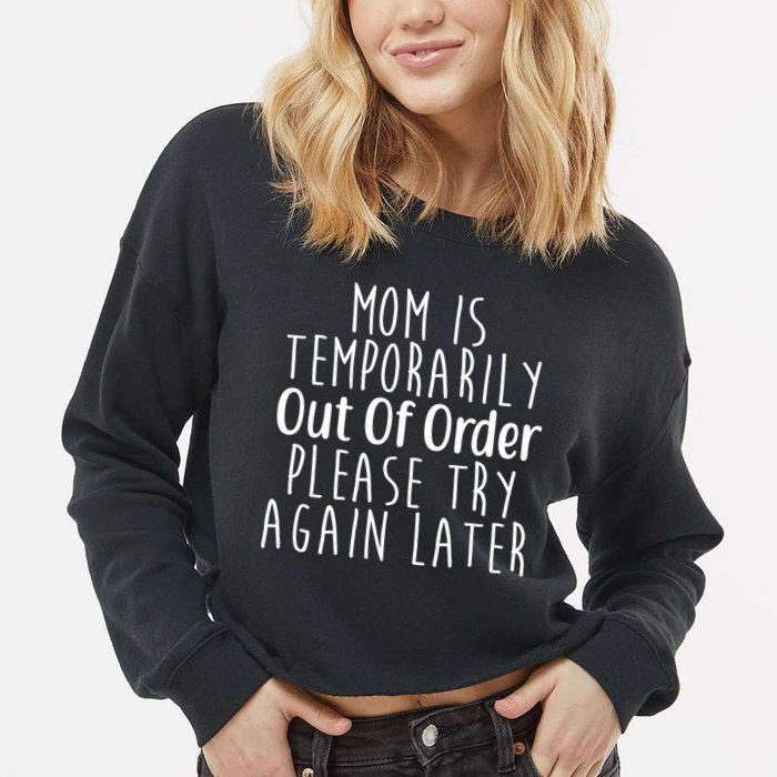 Mom Is Out Of Order Funny Cropped Pullover Crew