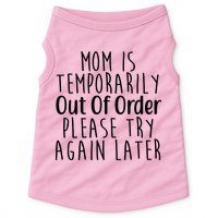 Mom Is Out Of Order Funny Doggie Tank