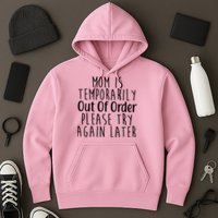 Mom Is Out Of Order Funny Hoodie
