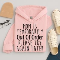 Mom Is Out Of Order Funny Hoodie