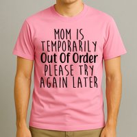 Mom Is Out Of Order Funny T-Shirt