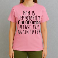 Mom Is Out Of Order Funny T-Shirt
