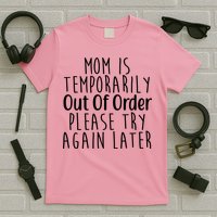 Mom Is Out Of Order Funny T-Shirt