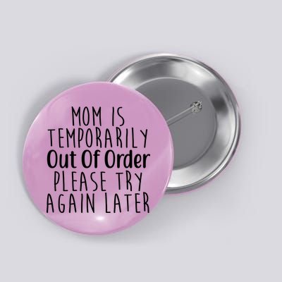 Mom Is Out Of Order Funny Button