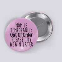 Mom Is Out Of Order Funny Button