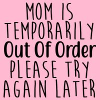 Mom Is Out Of Order Funny Poster