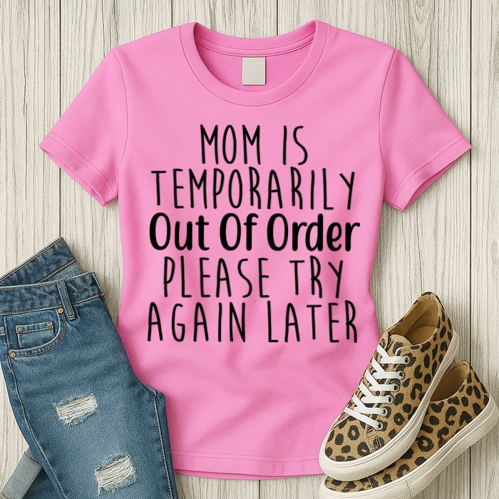 Mom Is Out Of Order Funny Womens T-Shirt