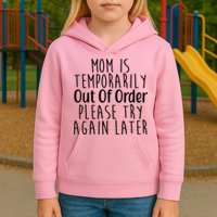 Mom Is Out Of Order Funny Kids Hoodie