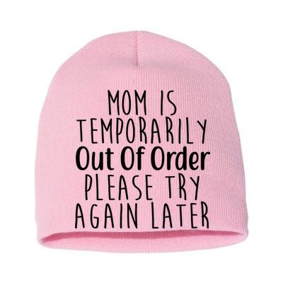 Mom Is Out Of Order Funny Short Acrylic Beanie